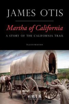 Paperback Martha of California: A Story of the California Trail Book