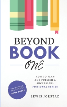 Paperback Beyond Book One: How to Plan and Publish a Successful Fictional Series Book