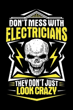 Don't Mess With Electricians: Notebook | 6 x 9 Inches | Writing Journal | Notepad | Diary | 120 Pages | Lined / Ruled | Gift Idea | Electrician | Lineman | Wireman