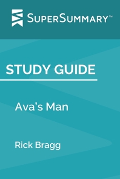 Paperback Study Guide: Ava's Man by Rick Bragg (SuperSummary) Book
