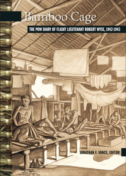 Paperback Bamboo Cage: The P.O.W. Diary of Flight Lieutenant Robert Wyse, 1942-1943 Book
