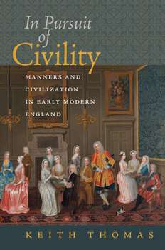 Paperback In Pursuit of Civility: Manners and Civilization in Early Modern England Book