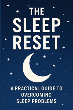 Paperback The Sleep Reset: A Practical Guide to Understanding Sleep Problems and Building Restful Nights Book