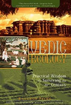Hardcover Vedic Ecology: Practical Wisdom for Surviving the 21st Century Book