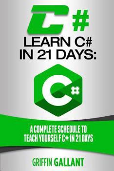 Paperback C#: Learn C# in 21 Days: A Complete Schedule to Teach Yourself C# in 21 Days Book