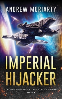 Paperback Imperial Hijacker: Decline and Fall of the Galactic Empire Book 4 Book