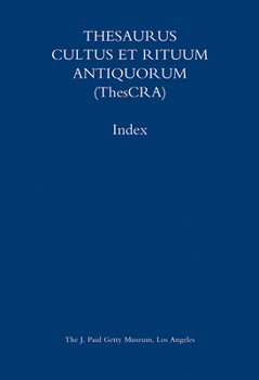 Thesaurus Cultus Et Rituum Antiquorum Index: Volumes I-VIII