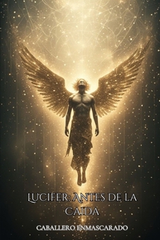 Paperback Lucifer: Antes de la Caida [Spanish] Book