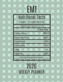 EMT Weekly Planner 2020 - Nutritional Facts: EMT Gift Idea For Men & Women |Emergency Medical Technician Weekly Planner Appointment Book Agenda ... To Do List & Notes Sections | Calendar Views