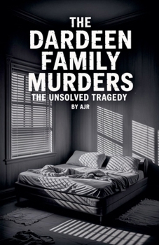 Paperback The Dardeen Family Murders: The Unsolved Tragedy Book