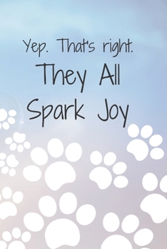 Paperback Yep. That's right. They All Spark Joy: Blank Lined Journal, Diary or Notebook Book