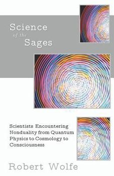Paperback Science of the Sages: Scientists Encountering Nonduality from Quantum Physics to Cosmology to Consciousness. Book