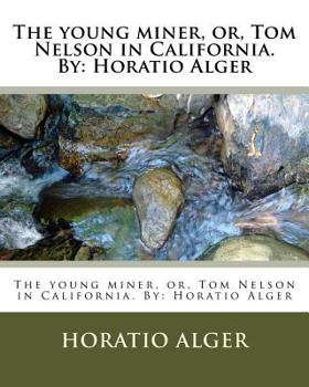 The Young Miner; Or, Tom Nelson in California