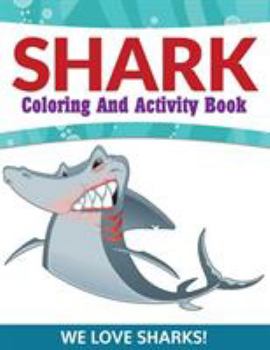 Paperback Shark Coloring And Activity Book: We Love Sharks! Book