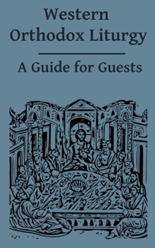 Paperback Western Orthodox Liturgy: A Guide for Guests: St. Paul, Katy, TX Book