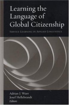 Hardcover Learning the Language of Global Citizenship: Service-learning in Applied Linguistics Book