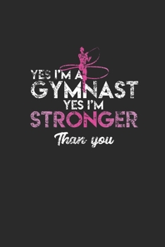 Yes I'm A Gymnast: Gymnastics Notebook, Blank Lined (6 x 9 - 120 pages) Sports Themed Notebook for Daily Journal, Diary, and Gift