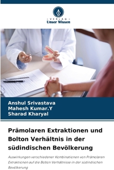 Prämolaren Extraktionen und Bolton Verhältnis in der südindischen Bevölkerung (German Edition)