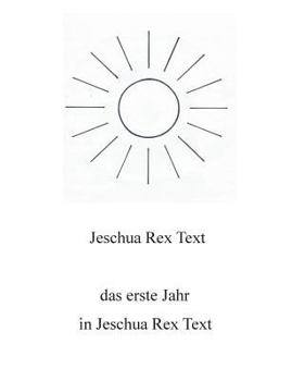Paperback Das erste Jahr in Jeschua Rex Text [German] Book