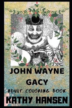 Paperback John Wayne Gacy Adult Coloring Book: Notorious Serial Killer and Famous Pop Icon Inspired Coloring Book for Adults Book