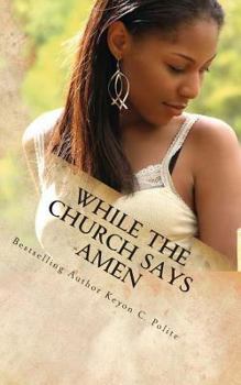 Paperback While The Church Says Amen: A Scandal Hotter Than Ever... Book