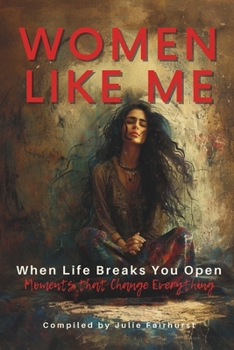 Paperback When Life Breaks You Open: Moments That Change Everything Book