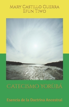 Paperback Catecismo Yorùbá: Esencia de la Doctrina Ancestral [Spanish] Book