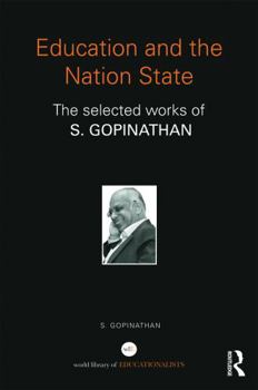 Hardcover Education and the Nation State: The Selected Works of S. Gopinathan Book