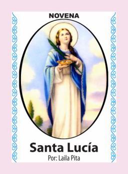 Paperback Novena De Santa Lucía Para Ver Bien con los Ojos de Cuerpo, Mente y Espíritu (Spanish Edition) [Spanish] Book