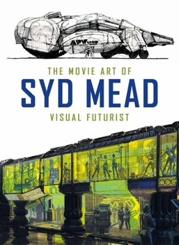 Hardcover The Movie Art of Syd Mead: Visual Futurist Book