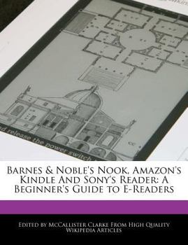 Paperback Barnes & Noble's Nook, Amazon's Kindle and Sony's Reader: A Beginner's Guide to E-Readers Book