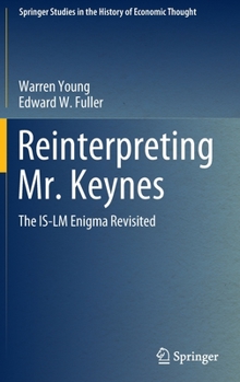 Hardcover Reinterpreting Mr. Keynes: The Is-LM Enigma Revisited Book