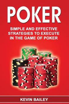 Paperback Poker: Simple and Effective Strategies to Execute in the Game of Poker Book