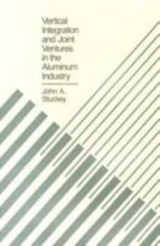Hardcover Vertical Integration and Joint Ventures in the Aluminum Industry Book
