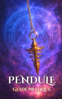 Pendule: Guide Pratique (French Edition)