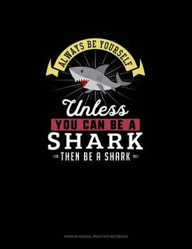 Paperback Always Be Yourself Unless You Can Be A Shark Then Be A Shark: 6 Columns Columnar Pad Book