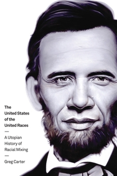 Hardcover The United States of the United Races: A Utopian History of Racial Mixing Book