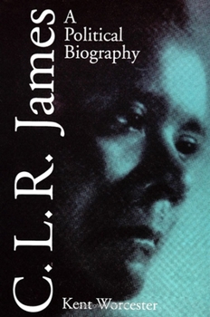 C.L.R. James: A Political Biography - Book  of the Interruptions: Border Testimony(ies) and Critical Discourse/s