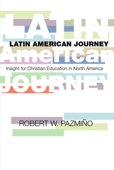 Paperback Latin American Journey: Insights for Christian Education in North America Book
