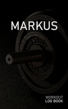 MARKUS: Blank Daily Workout Log Book | Track Exercise Type, Sets, Reps, Weight, Cardio, Calories, Distance & Time | Space to Record Stretches, Warmup, ... First Name Initial M Dumbbell Cover
