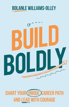 Paperback Build Boldly: Chart Your Unique Career Path and Lead with Courage Book