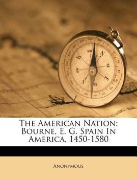 Paperback The American Nation: Bourne, E. G. Spain in America, 1450-1580 Book