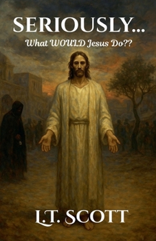 Paperback Seriously...What Would Jesus Do Book