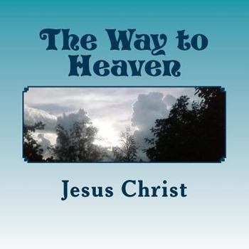 Paperback The Way to Heaven: Jesus Christ Book