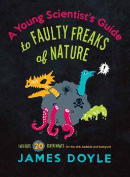 Hardcover A Young Scientist's Guide to Faulty Freaks of Nature Book