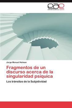 Paperback Fragmentos de Un Discurso Acerca de La Singularidad Psiquica [Spanish] Book