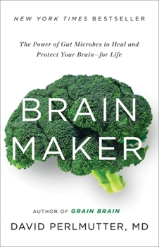 Hardcover Brain Maker: The Power of Gut Microbes to Heal and Protect Your Brain for Life Book