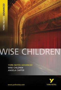 Paperback Wise Children: York Notes Advanced Everything You Need to Catch Up, Study and Prepare for and 2023 and 2024 Exams and Assessments Book