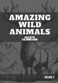 Paperback Amazing Wild Animals: Realistic Coloring Book - Volume 2 Book