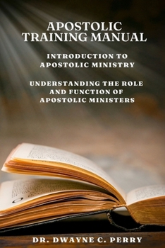 Paperback Apostolic Training Manual: Introduction to Apostolic Ministry Book